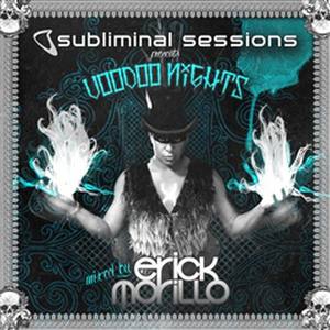 Subliminal Sessions Presents Voodoo Nights Mixed By Erick Morillo