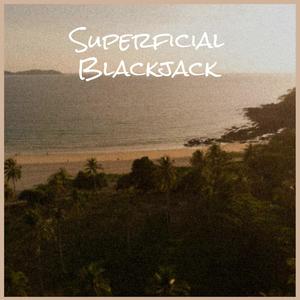 Superficial Blackjack