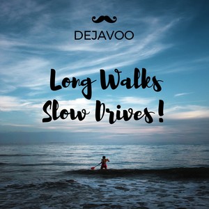 Long Walks Slow Drives