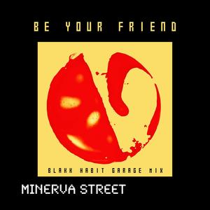 BE YOUR FRIEND (feat. Blakk Habit) [GARAGE MIX]