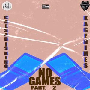 No Games, Pt. 2 (feat. Kagedimes) [Explicit]