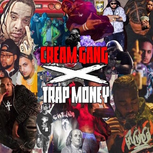 Cream Gang X Trap Money