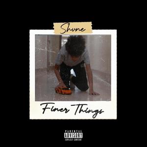 FINER THINGS (Explicit)