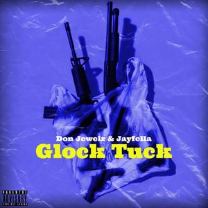 Glock Tuck (feat. Jayfella) (Explicit)