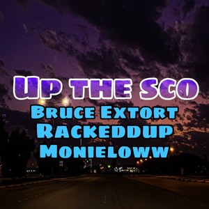 Up the sco (feat. Rackeddup & Monieloww) [Explicit]