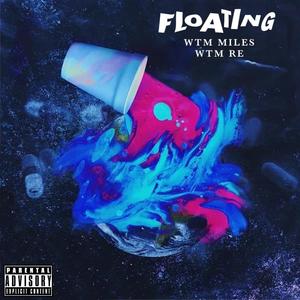 Floating (feat. WTM Re) (Explicit)