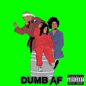 Dumb AF (feat. Godemis & Albeez 4 Sheez) [Explicit]