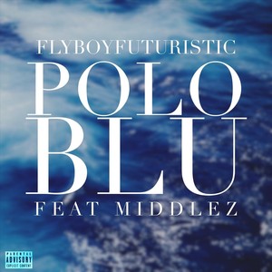 Polo Blu(feat. Middlez) (Explicit)