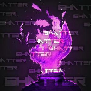 Shatter (Explicit)