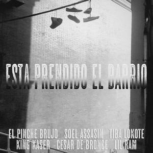 Esta Prendido El Barrio (feat. El Pinche Brujo, Soel Assasin, Tiba Lokote, Cesar De Bronce & Lil Ram) [Explicit]