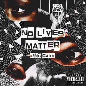 NO LIVES MATTER (Explicit)