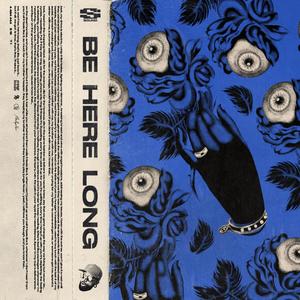 Be Here Long (Explicit)