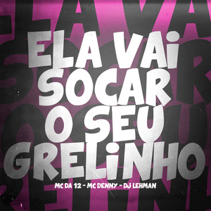 Ele Vai Socar o Seu Grelinho (Explicit)