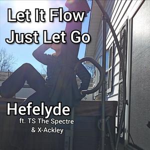 Let It Flow Just Let Go (Explicit)