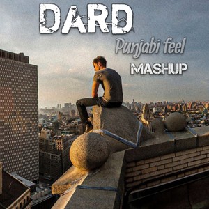 Dard - Punjabi Feel Mashup