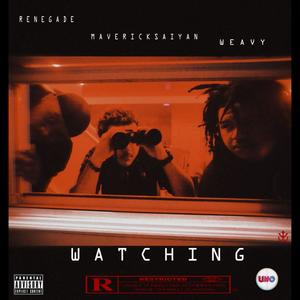 Watching (feat. Weavy & Renegade The King) (Explicit)