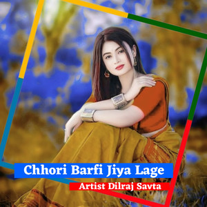 Chhori Barfi Jiya Lage