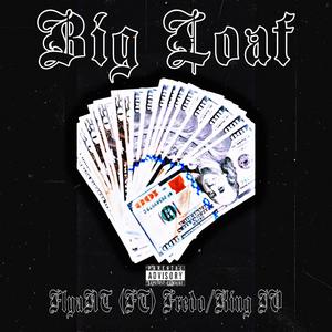 Big Loaf (feat. Fr3do & King IV) (Explicit)