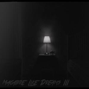 Macabre Like Dreams III