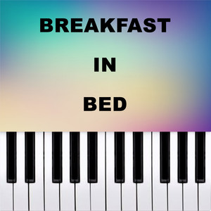 BREAKFAST IN BED (Piano Version)