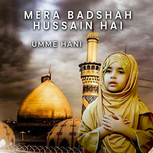 Mera Badshah Hussain Hai