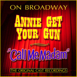 On Broadway: Annie Get Your Gun / Call Me Madam