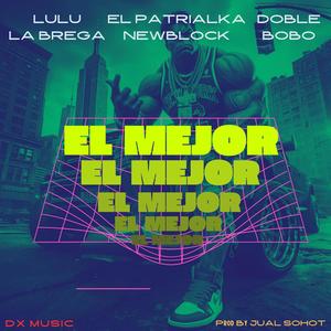 El Mejor (feat. Lulu La Brega & Doble Bobo) [Explicit]