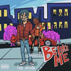 Be Like Me(feat. Controverse) (Explicit)