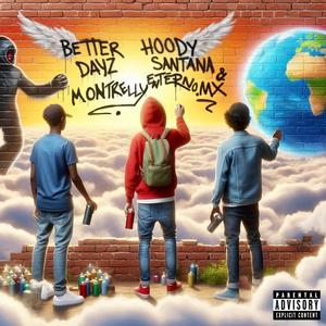 Better Dayz (director's cut) (feat. Hoody Santana & enterno.MX) [Explicit]