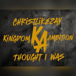 Kingdom Ambition " Thought I Was"