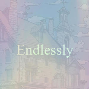 Endlessly