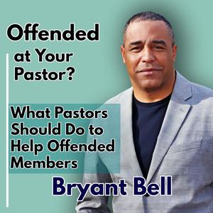 What Pastors Should Do to Help Offended Members