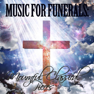 Music for Funerals: Mournful Classical Pieces