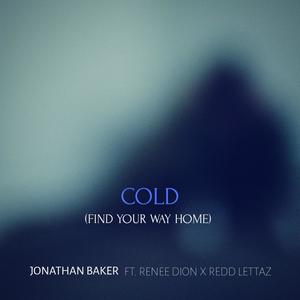 Cold(Find Your Way Home)[feat. Renee Dion & Redd Lettaz]