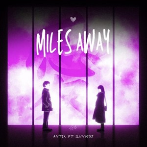 Miles Away (feat. Iluvmsj)