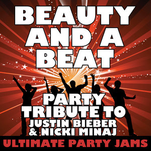 Beauty and a Beat (Party Tribute to Justin Bieber & Nicki Minaj)-Ultimate Party Jams