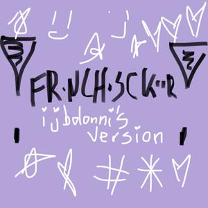 !Franchesckaar!  (feat. nathtime) (IJBOLonni's Version)