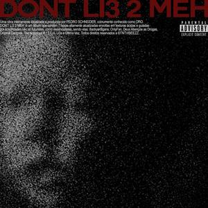 DON'T LI3 2 MEH (Explicit)