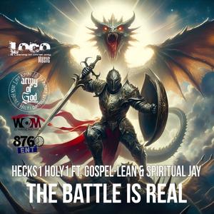 The Battle Gets Real (feat. Hecks1 Holy1, Gospel Lean & Spiritual Jay)