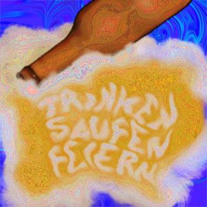 Trinken Saufen Feiern (mit meiner Schwester)