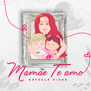 Mamãe, Te Amo