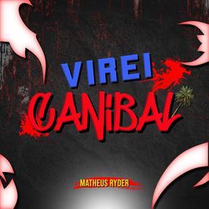 VIREI CANIBAL