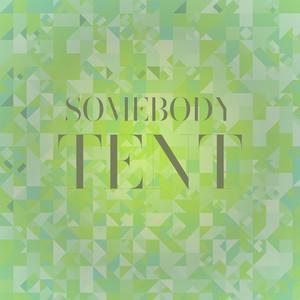 Somebody Tent