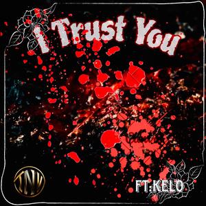 I Trust You (feat. Kelo)