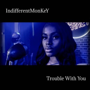 Trouble with You
