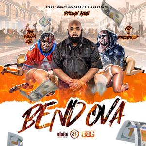 BEND OVA (feat. HD 4 PRESIDENT & BIG FELLA ZIL) [Explicit]