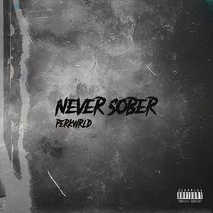 NEVER SOBER (Explicit)