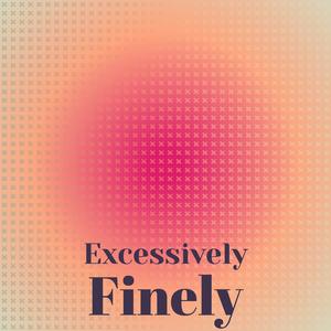 Excessively Finely