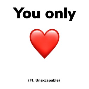 You Only(feat. Unexcapable) (Explicit)