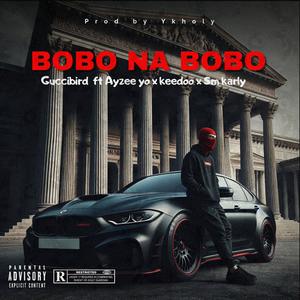 BOBO NA BOBO (feat. AYZEE YO, KEDOO & SMKARLY)